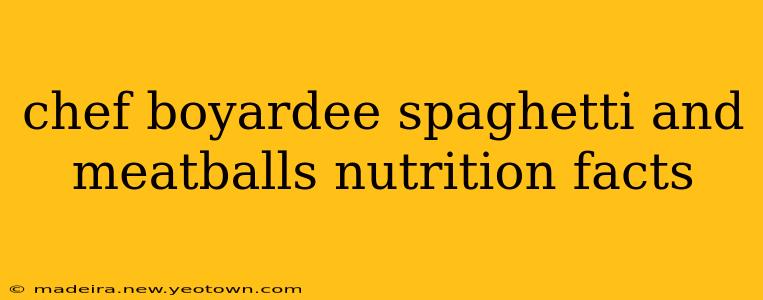 chef boyardee spaghetti and meatballs nutrition facts