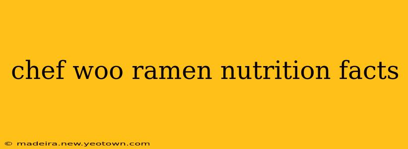 chef woo ramen nutrition facts