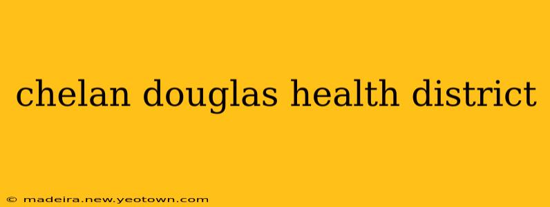 chelan douglas health district