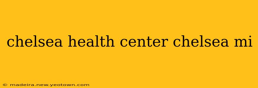 chelsea health center chelsea mi