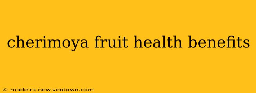 cherimoya fruit health benefits