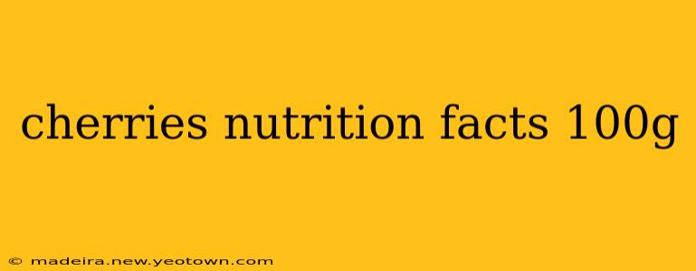 cherries nutrition facts 100g