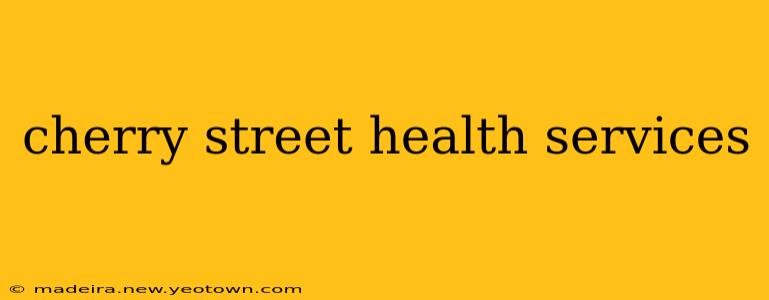 cherry street health services