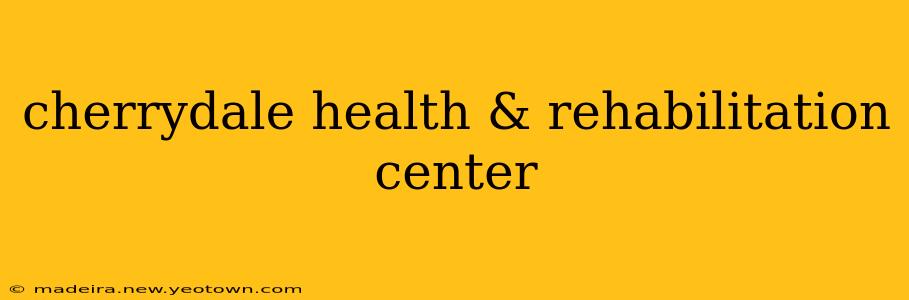 cherrydale health & rehabilitation center