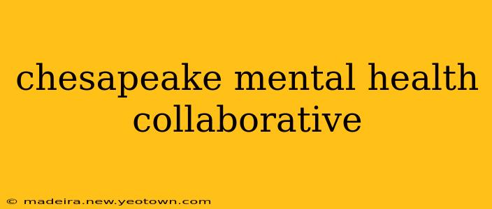 chesapeake mental health collaborative