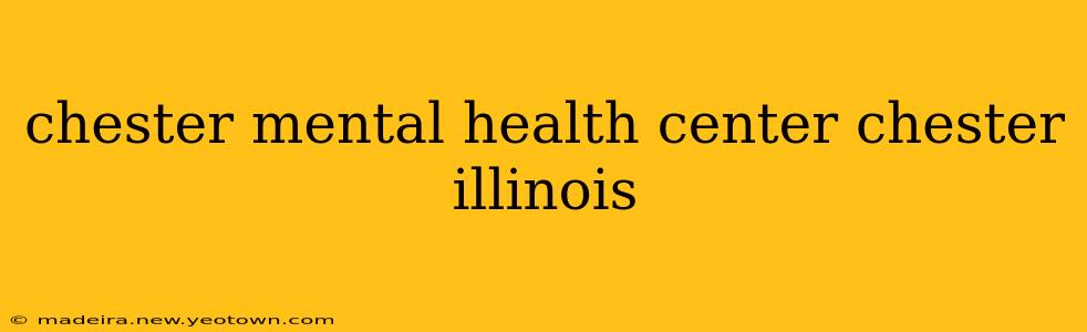 chester mental health center chester illinois