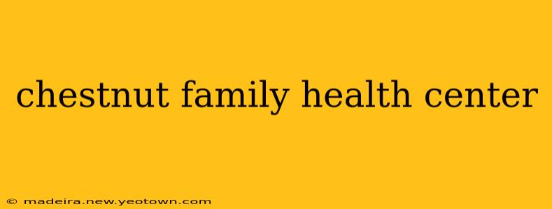 chestnut family health center