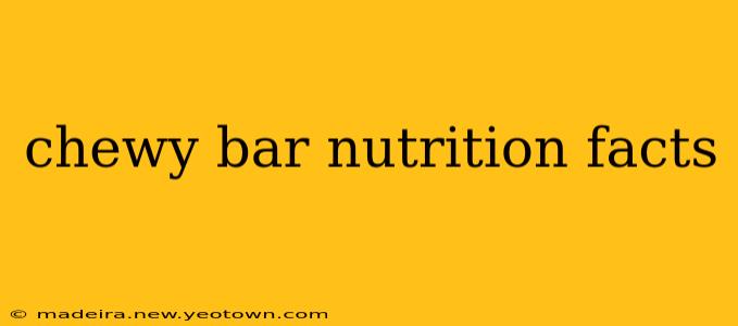 chewy bar nutrition facts
