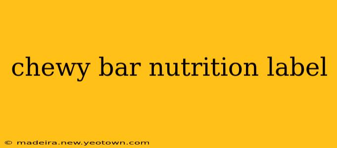 chewy bar nutrition label