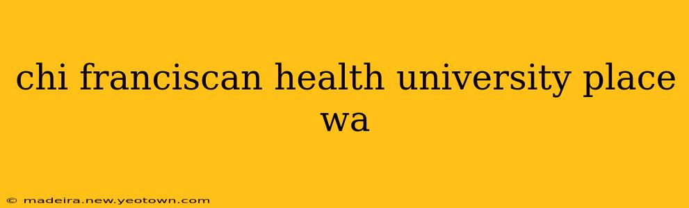 chi franciscan health university place wa