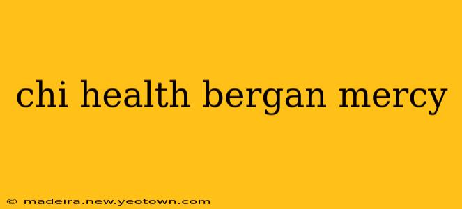 chi health bergan mercy
