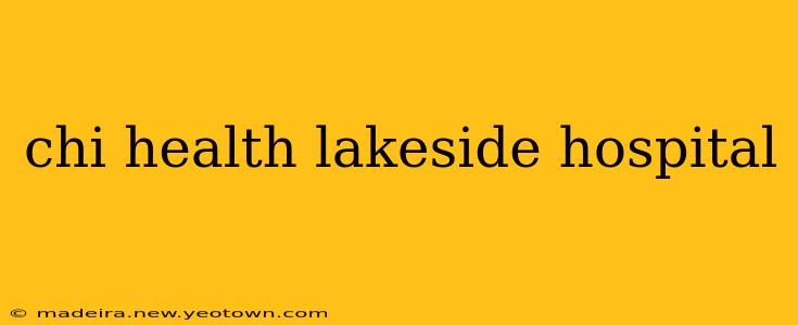chi health lakeside hospital