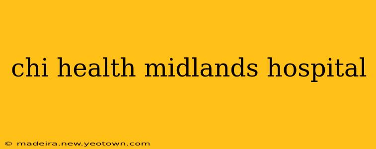 chi health midlands hospital