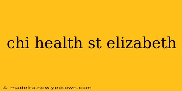 chi health st elizabeth