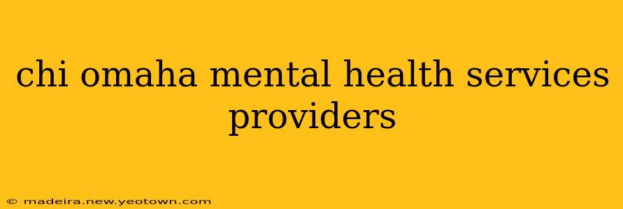 chi omaha mental health services providers