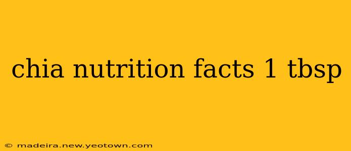 chia nutrition facts 1 tbsp