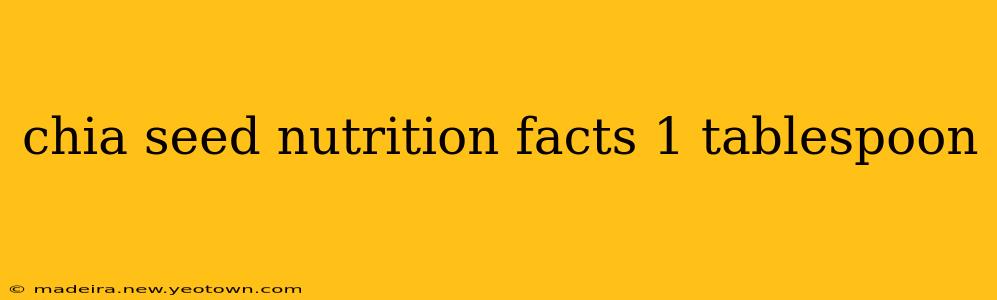 chia seed nutrition facts 1 tablespoon