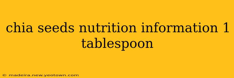 chia seeds nutrition information 1 tablespoon