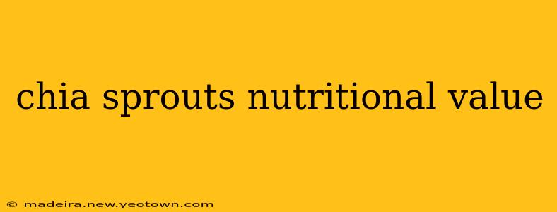chia sprouts nutritional value