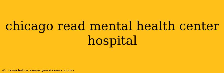 chicago read mental health center hospital