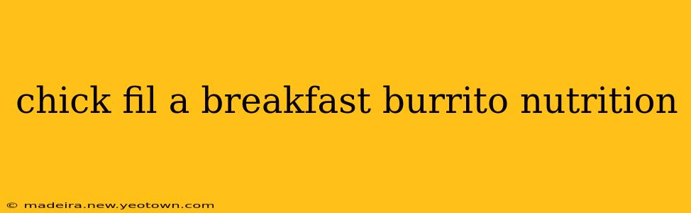 chick fil a breakfast burrito nutrition
