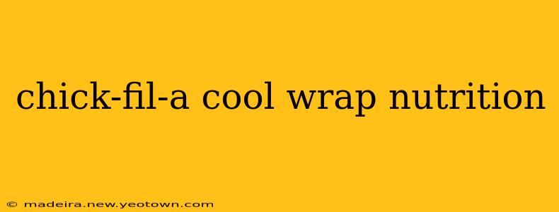 chick-fil-a cool wrap nutrition