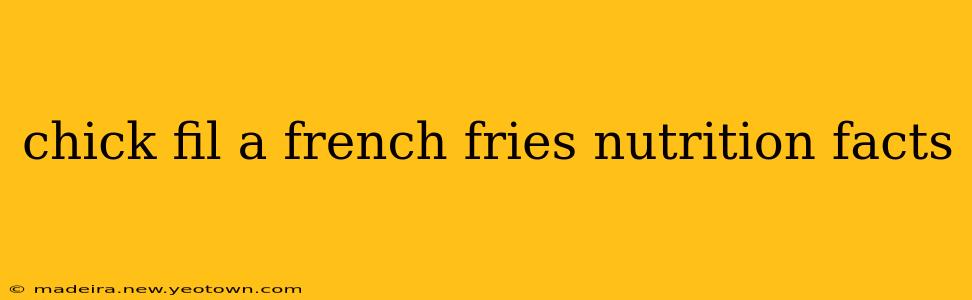 chick fil a french fries nutrition facts