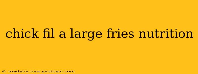 chick fil a large fries nutrition