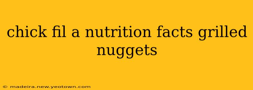chick fil a nutrition facts grilled nuggets