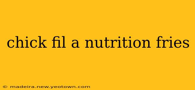chick fil a nutrition fries