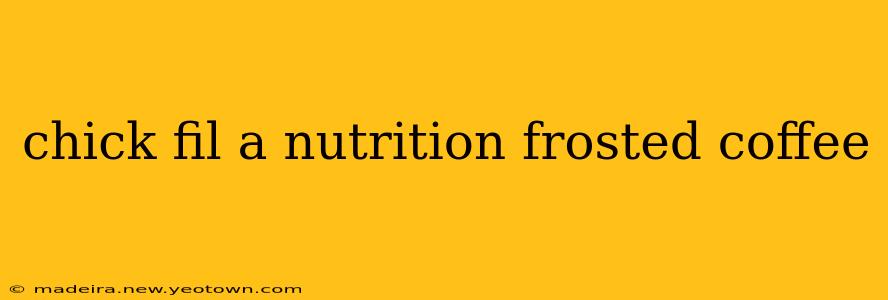 chick fil a nutrition frosted coffee