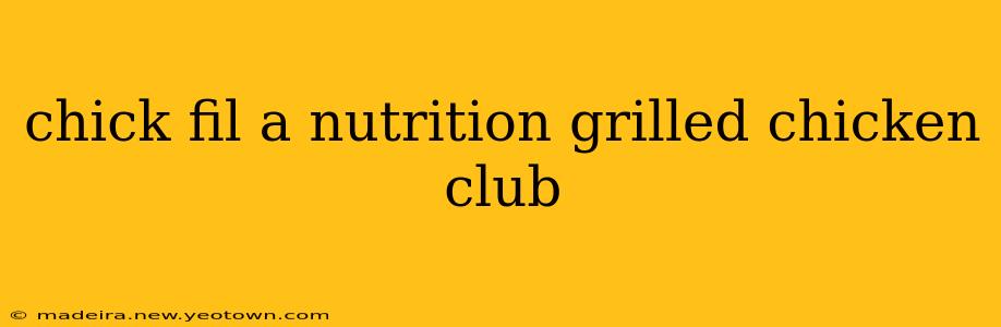 chick fil a nutrition grilled chicken club