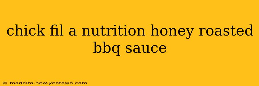 chick fil a nutrition honey roasted bbq sauce