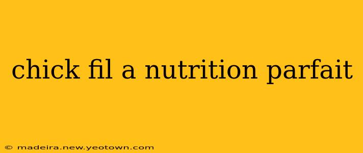 chick fil a nutrition parfait
