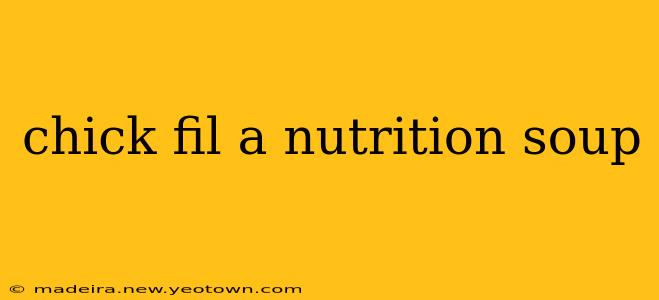 chick fil a nutrition soup