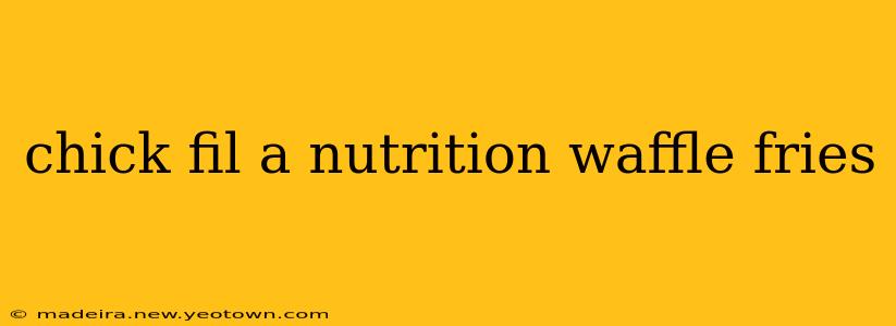 chick fil a nutrition waffle fries