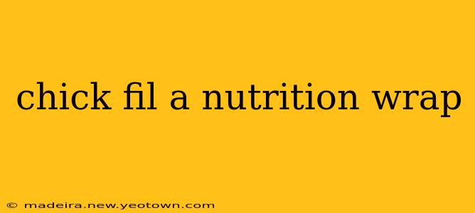 chick fil a nutrition wrap
