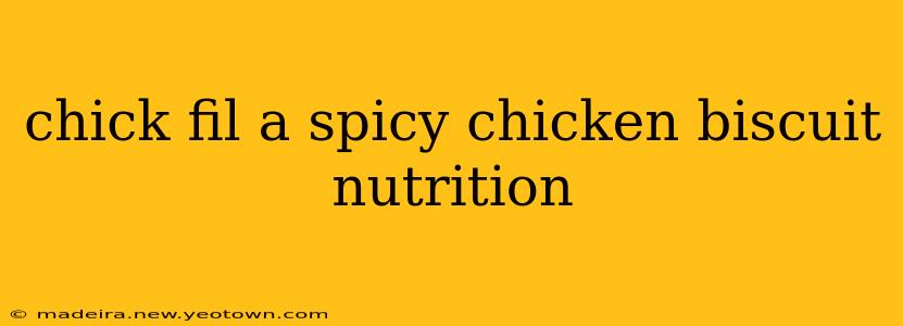 chick fil a spicy chicken biscuit nutrition