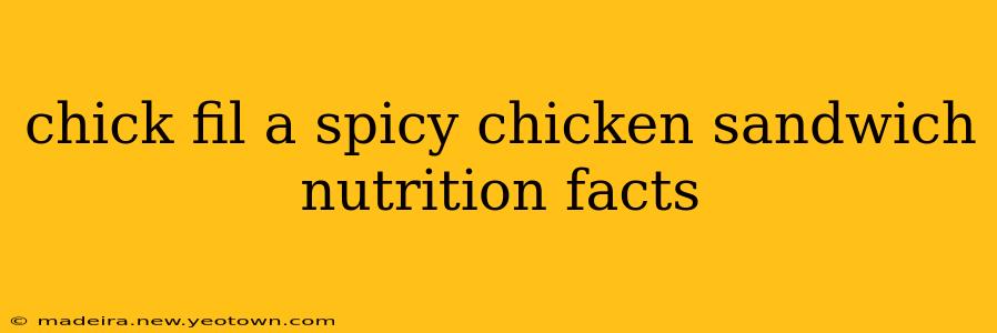 chick fil a spicy chicken sandwich nutrition facts