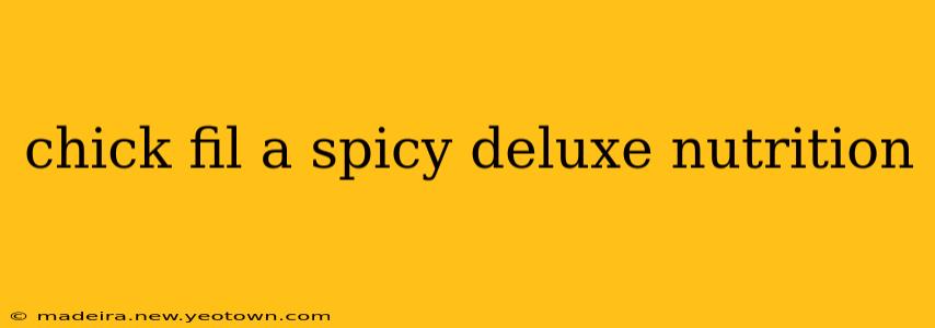 chick fil a spicy deluxe nutrition