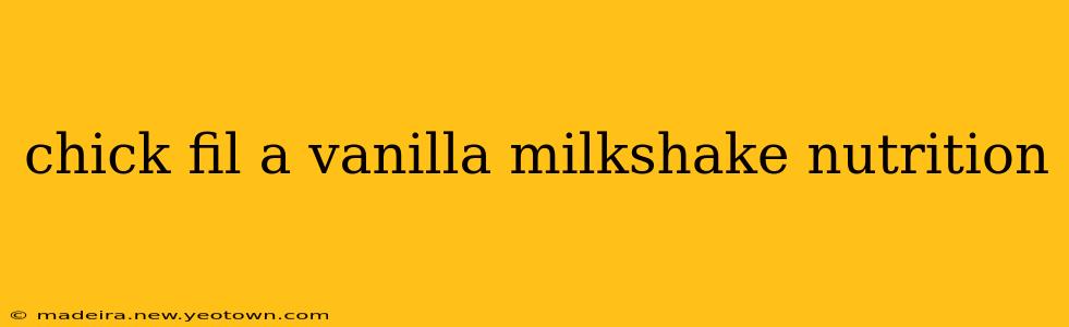 chick fil a vanilla milkshake nutrition