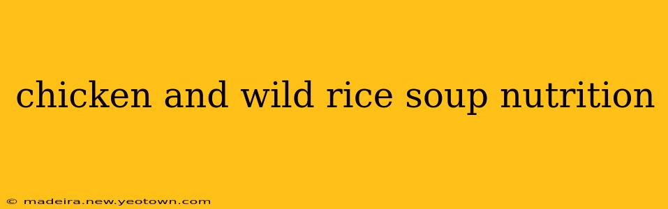 chicken and wild rice soup nutrition