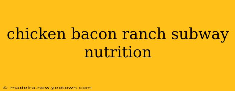 chicken bacon ranch subway nutrition