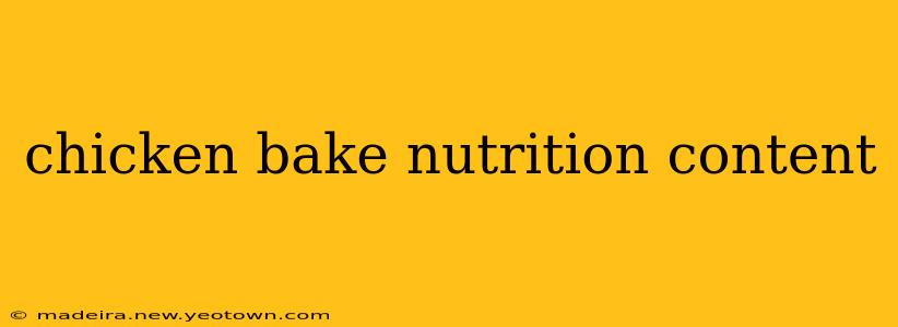 chicken bake nutrition content