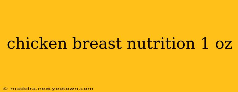 chicken breast nutrition 1 oz