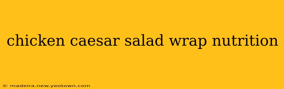 chicken caesar salad wrap nutrition