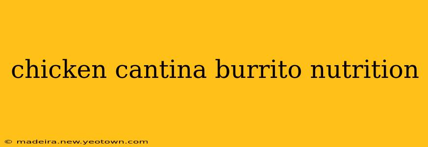 chicken cantina burrito nutrition