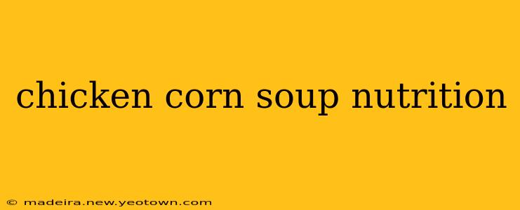 chicken corn soup nutrition