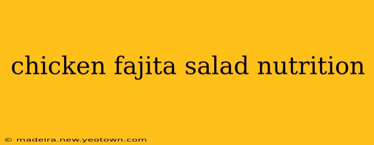 chicken fajita salad nutrition