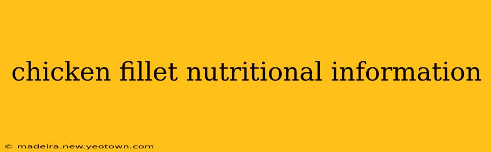 chicken fillet nutritional information